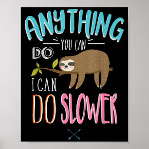 Funny Saying Anything You Can Do I Can Do Slower M Poster