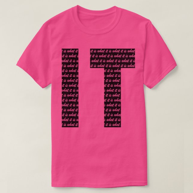FUNNY SAYING BIG IT IS WHAT IT IS T-Shirt (Design Front)