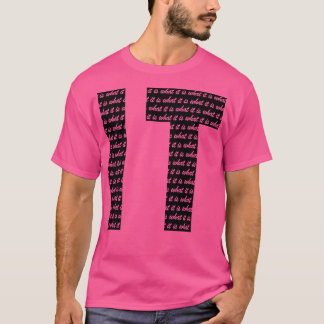 FUNNY SAYING BIG IT IS WHAT IT IS T-Shirt
