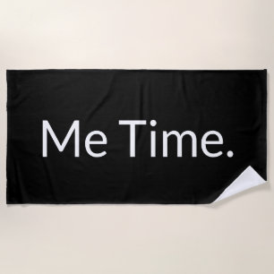 Funny Saying Black White Me Time Beach Towel