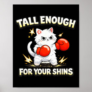 Funny Saying Boxing Cat Tall Enough for Your Shins Poster