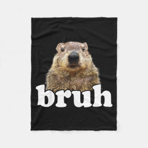 Funny Saying Bruh Groundhog Animal Lover Groundhog Fleece Blanket