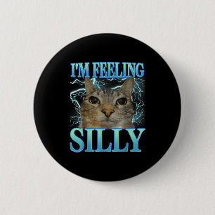 Funny Saying Cat Lover I'm Feeling Silly Cat Meme  6 Cm Round Badge