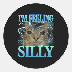 Funny Saying Cat Lover I'm Feeling Silly Cat Meme  Classic Round Sticker