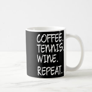 Funny Saying Coffee Tennis Wine Repeat Women Men  Mug