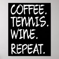Funny Saying Coffee Tennis Wine Repeat Women Men