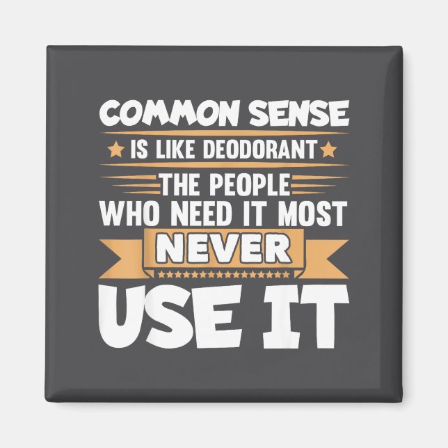 Funny Saying Common Sense Is Like Deodorant Joke W Magnet (Front)