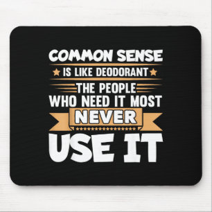 Funny Saying Common Sense Is Like Deodorant Joke W Mouse Pad