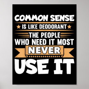Funny Saying Common Sense Is Like Deodorant Joke W Poster