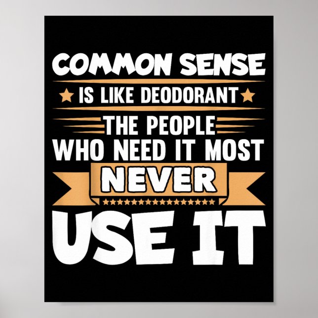 Funny Saying Common Sense Is Like Deodorant Joke W Poster (Front)