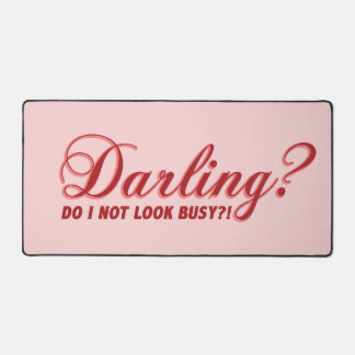 funny saying Darling do I not look busy withhearts Desk Mat