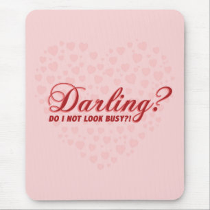 funny saying Darling do I not look busy withhearts Mouse Pad