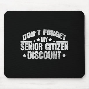 Funny Saying Don't Forget My Senior Grandpa Dad Me Mouse Pad