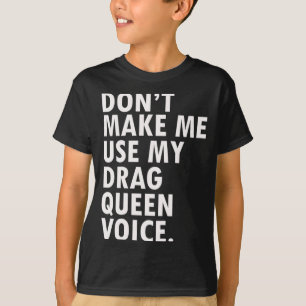 Funny Saying Drag Queen Gag Gift Gay Lgbt Gift T-Shirt