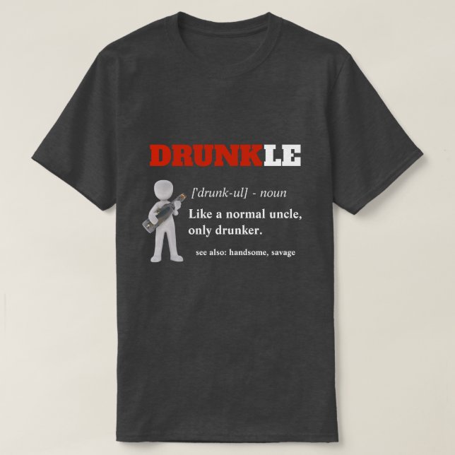 Funny Saying - Drunkle Funny Uncle T-Shirt (Design Front)
