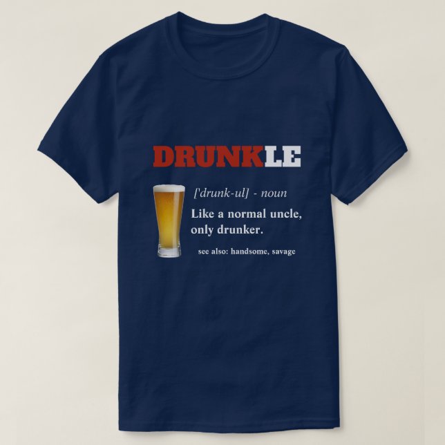 Funny Saying - Drunkle Funny Uncle T-Shirt (Design Front)