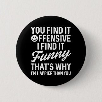 Funny Saying Find Offensive Adult Humour Sarcastic 6 Cm Round Badge