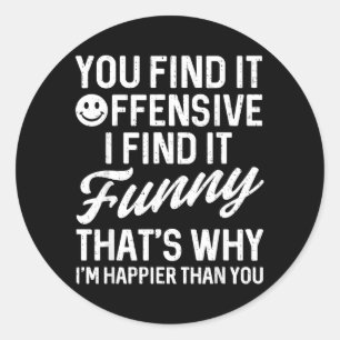 Funny Saying Find Offensive Adult Humour Sarcastic Classic Round Sticker