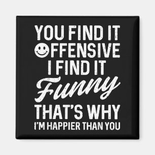 Funny Saying Find Offensive Adult Humour Sarcastic Magnet