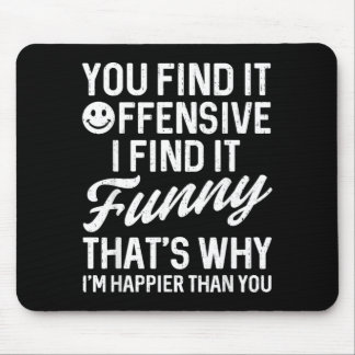 Funny Saying Find Offensive Adult Humour Sarcastic Mouse Pad