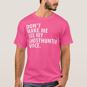 Funny Saying Ghost Hunter Shirt Ghosthunter
