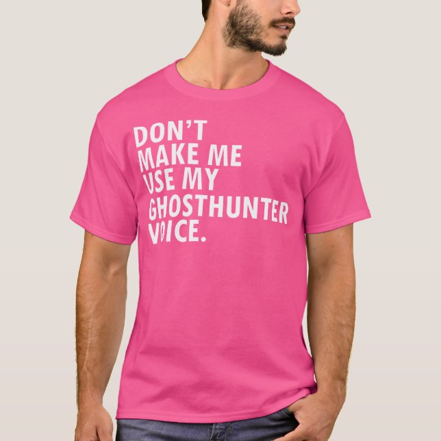 Funny Saying Ghost Hunter Shirt Ghosthunter (Front)