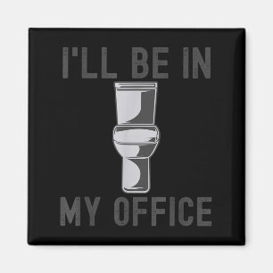 Funny Saying Gift Tee I'll Be In My Office Humor J Magnet