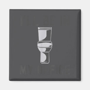 Funny Saying Gift Tee I'll Be In My Office Humor J Magnet