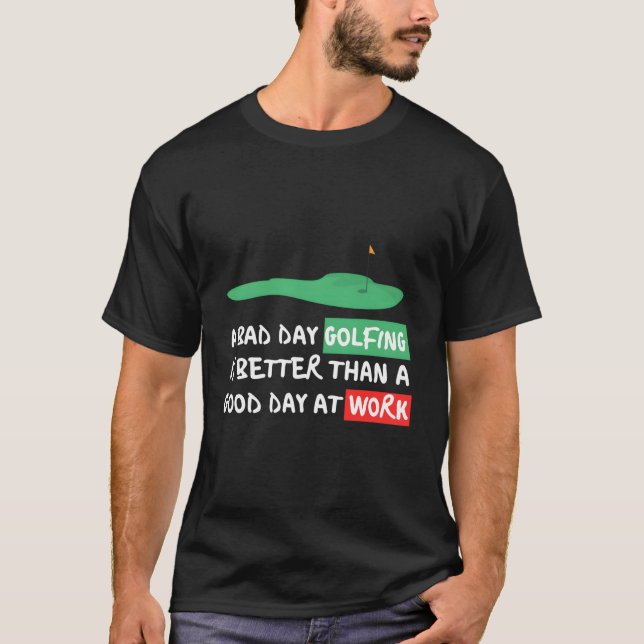 Funny Saying Golfing Golfer Sarcastic Quote Design T-Shirt (Front)