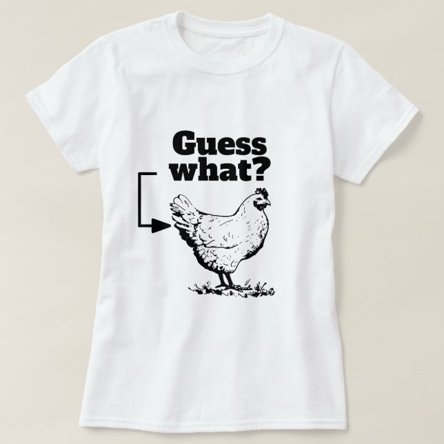 Funny Saying - Guess What? Chicken Butt T-Shirt (Design Front)