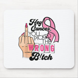 Funny Saying Hey Cancer You Cked The Wrong Mouse Pad