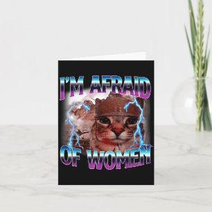 Funny Saying Humor Afraid Of Women Cat Meme Animal Card