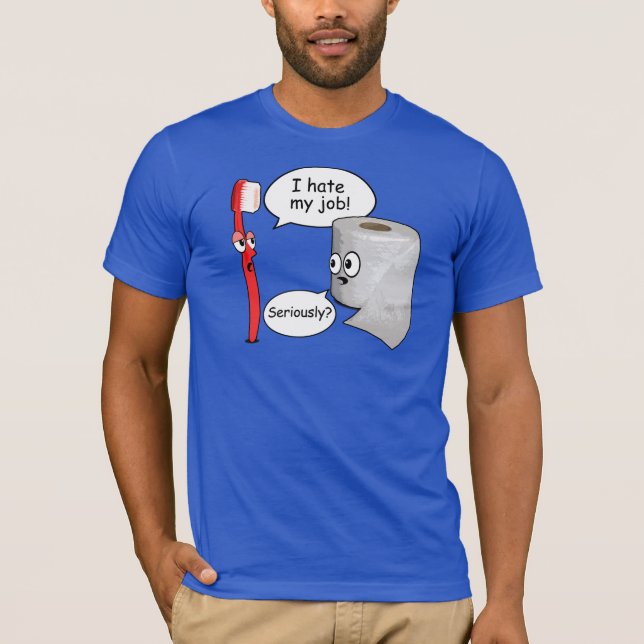 Funny Saying - I hate my job toothbrush T-Shirt (Front)