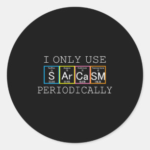 Funny Saying I Only Use Sarcasm Periodically Men W Classic Round Sticker