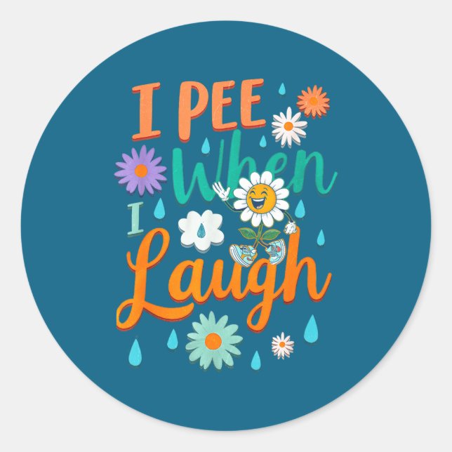 Funny Saying I Pee When I Laugh Flower Fun Pun Gag Classic Round Sticker (Front)