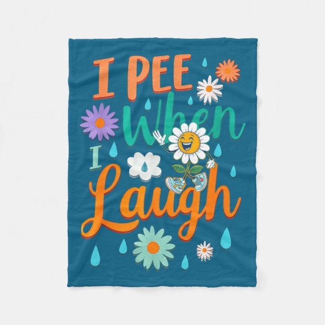 Funny Saying I Pee When I Laugh Flower Fun Pun Gag Fleece Blanket (Front)