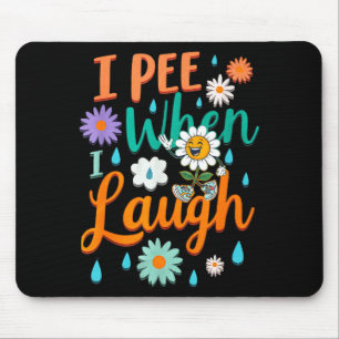 Funny Saying I Pee When I Laugh Flower Fun Pun Gag Mouse Pad