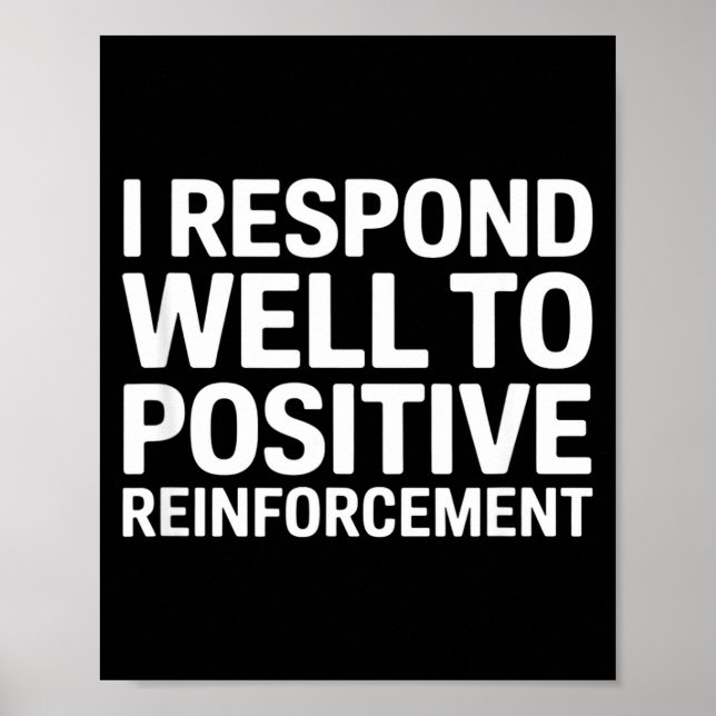 Funny saying i respond to positive reinforcement F Poster (Front)