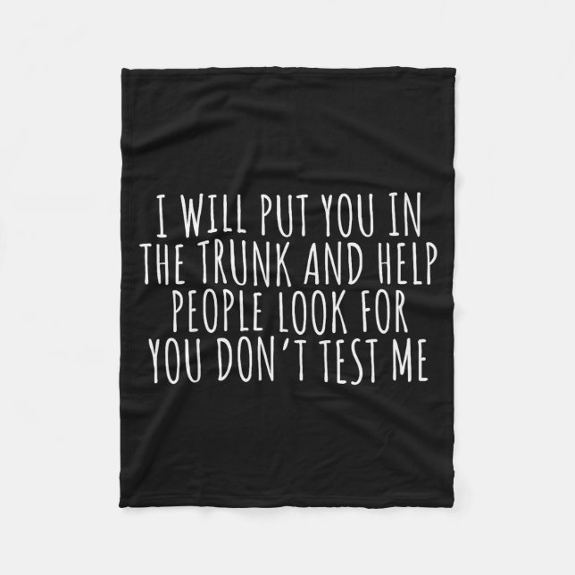 Funny Saying I Will Put You In The Truck Dark Humo Fleece Blanket (Front)