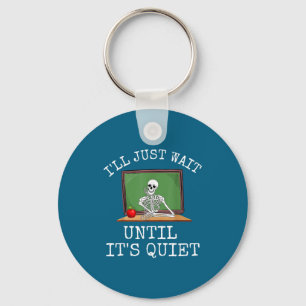 Funny Saying I'll Just Wait Until It's Quiet Women Key Ring
