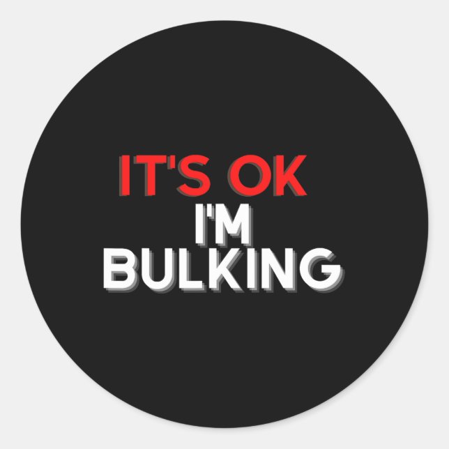 Funny Saying I'm Bulking Bodybuilding Gym Coach Wo Classic Round Sticker (Front)