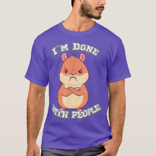 Funny saying Im done with people angry hamster T-Shirt