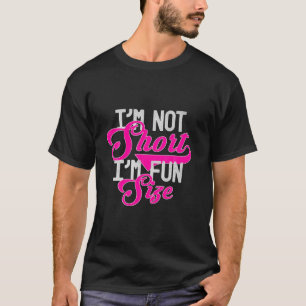 Funny Saying I'm Not Short I'm Fun Sized Design T-Shirt