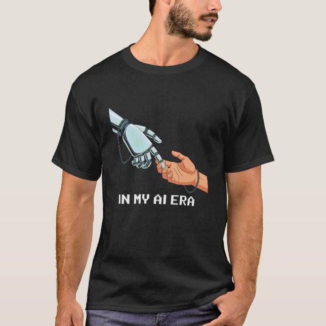 Funny Saying In My AI Era Machine Learning Future  T-Shirt (Front)