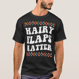 Funny Saying Inappropriate Rude Joke Hairy Flaps M T-Shirt