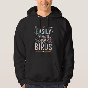 Funny Saying Joke Cute Easily Distracted by Birds Hoodie