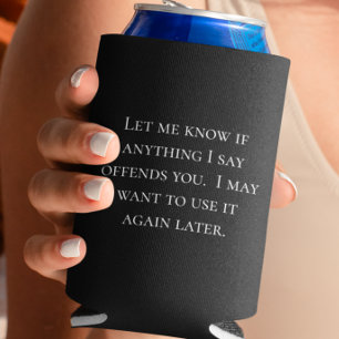 Funny Saying Let me Know if anything Offends you Can Cooler