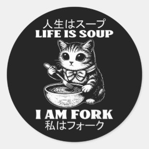 Funny Saying Life is Soup Fork Cat Humour Meme Classic Round Sticker
