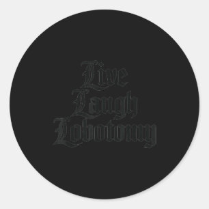 Funny Saying Live Laugh Lobotomy Joke Adult Humor Classic Round Sticker