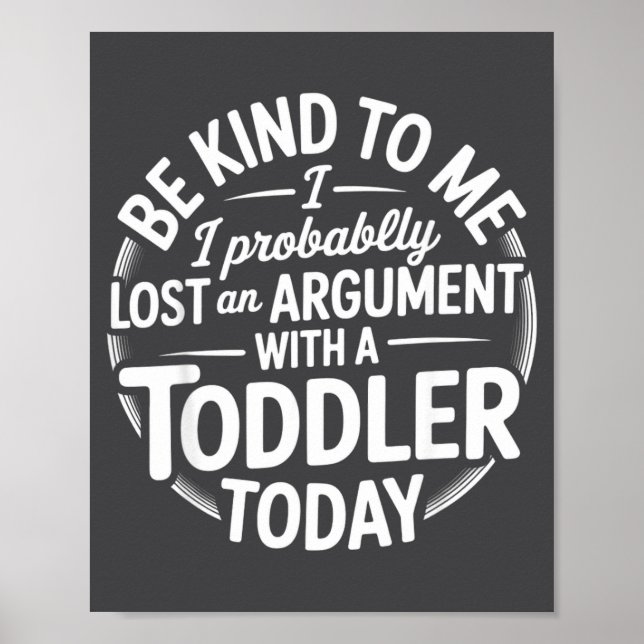 Funny Saying Lost Argument With Toddler Today Wome Poster (Front)